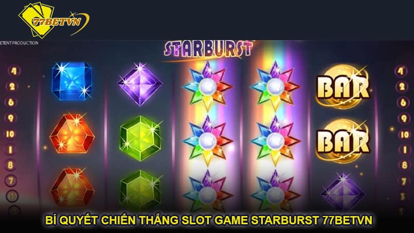 Bí quyết chiến thắng Slot game Starburst 77betvn