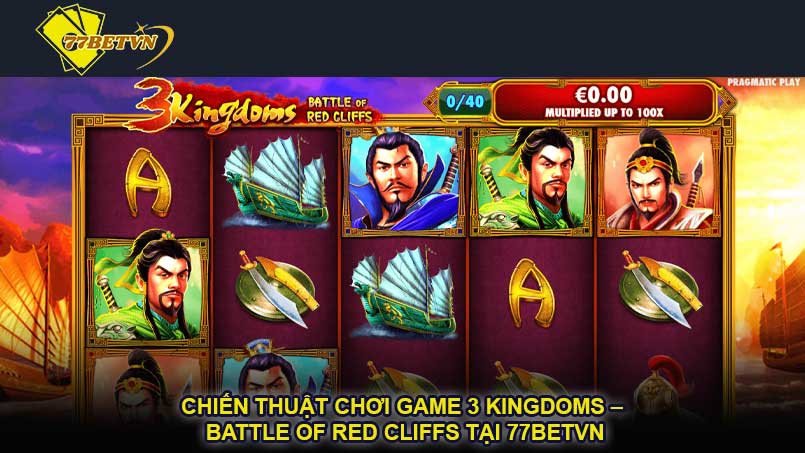 Chiến thuật chơi game 3 Kingdoms – Battle of Red Cliffs tại 77betvn