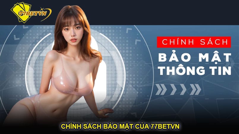 Chính sách bảo mật của 77betvn