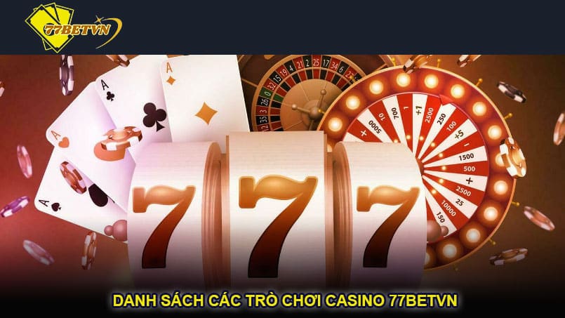 Danh sách các trò chơi casino 77betvn