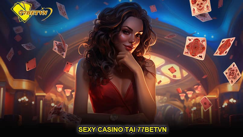 Sexy Casino tại 77betvn