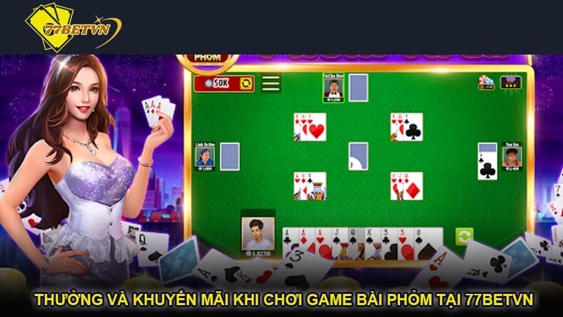 Thưởng và khuyến mãi khi chơi game bài phỏm tại 77betvn