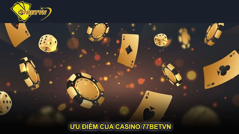 Ưu điểm của casino 77betvn