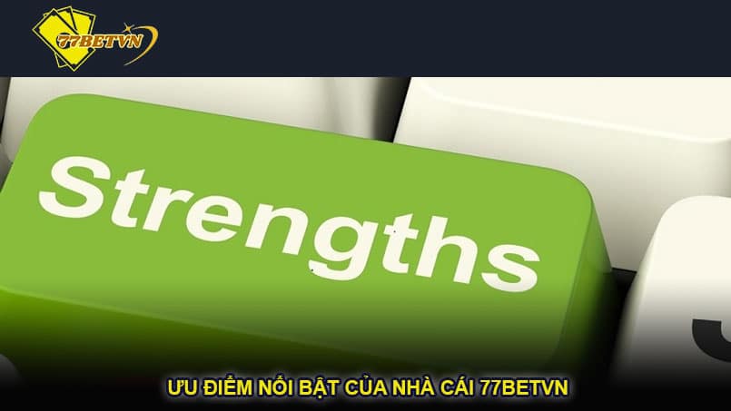 Ưu điểm nổi bật của nhà cái 77betvn