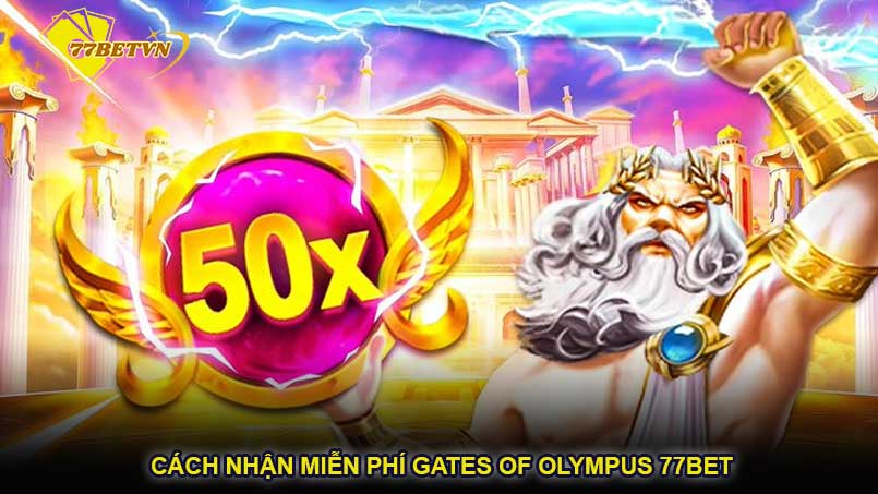 Cách nhận miễn phí Gates of Olympus 77bet