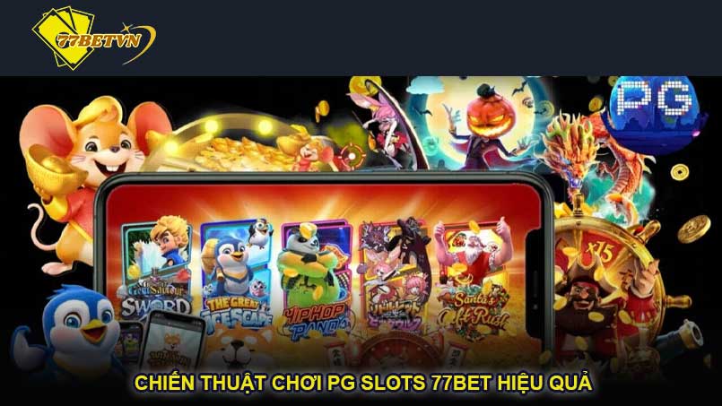 Chiến thuật chơi PG slots 77bet hiệu quả