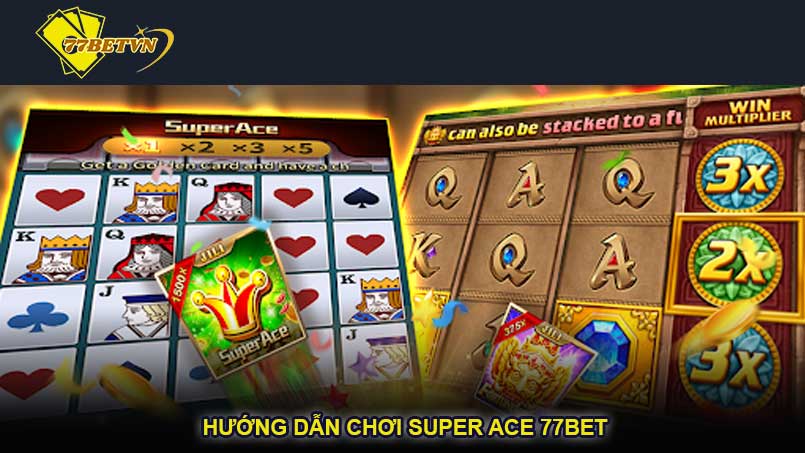 Hướng dẫn chơi Super Ace 77bet