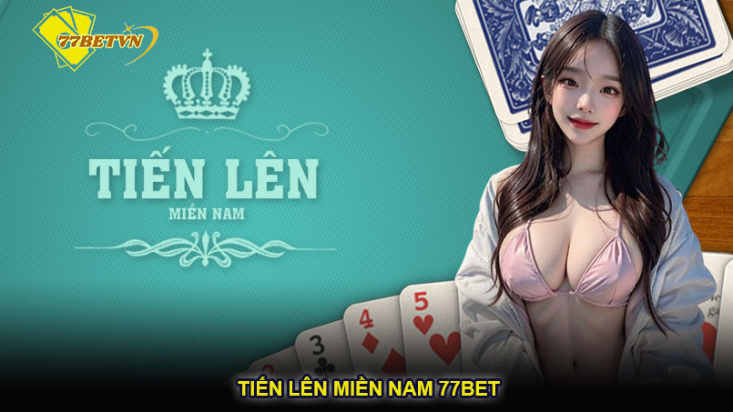 Tiến lên miền Nam 77bet