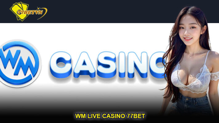 WM Live Casino 77bet