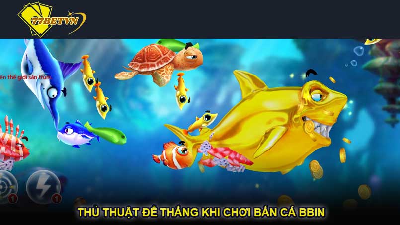 Thủ thuật để thắng khi chơi bắn cá BBIN