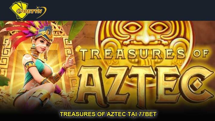 Treasures of Aztec tại 77bet