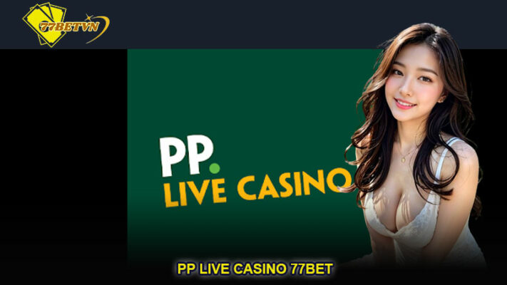 PP Live Casino 77bet